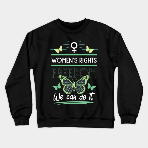 women's rights freedom we can do it 03 Crewneck Sweatshirt by HCreatives